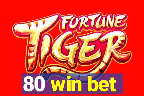 80 win bet